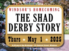 Windsor’s Homecoming: Shad Derby Documentary Screening